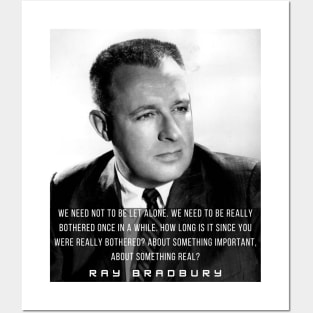 Ray Bradbury portrait and quote: We need not to be let alone Posters and Art